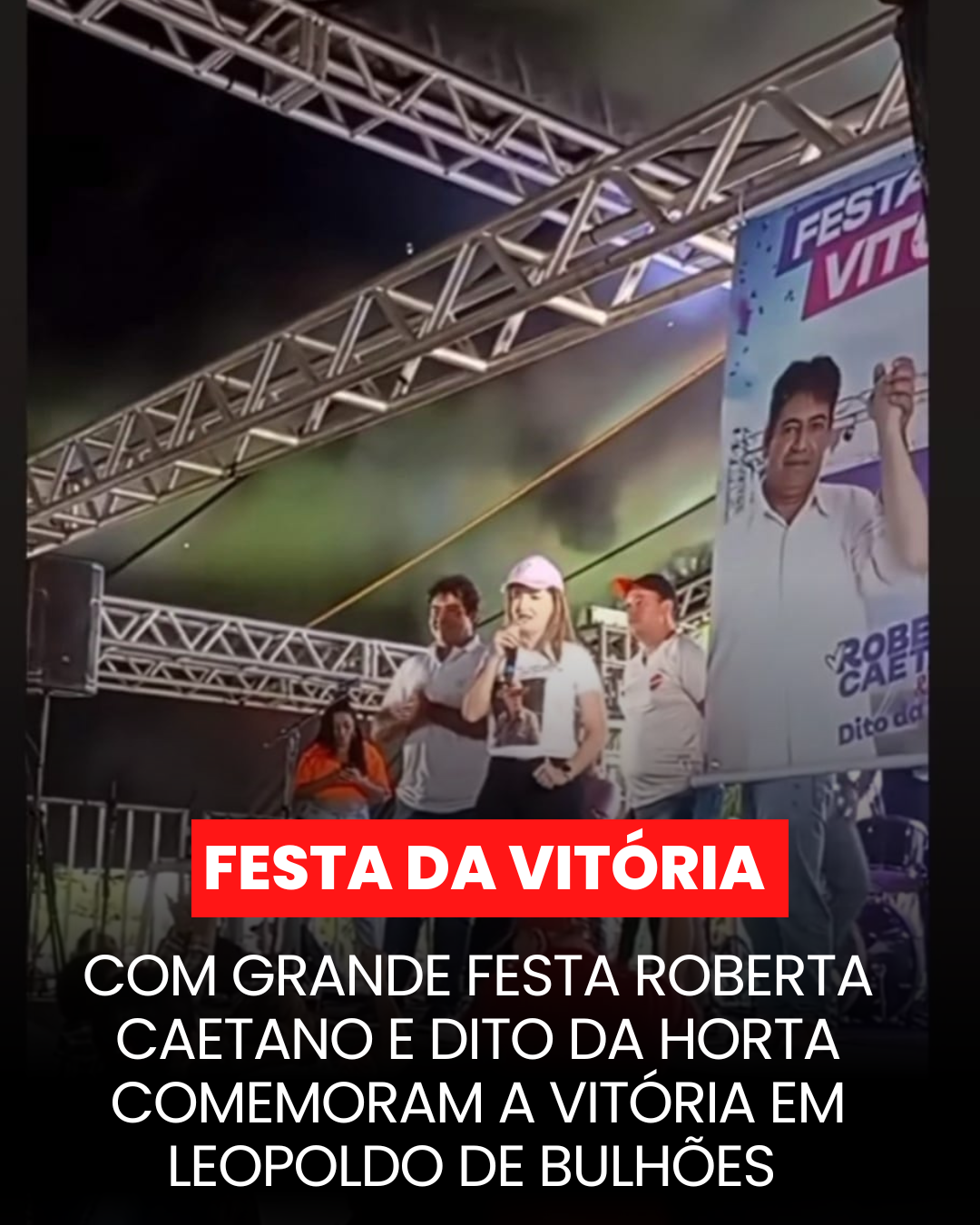 ​COM GRANDE FESTA ROBERTA CAETANO E DITO DA HORTA COMEMORAM A VITÓRIA EM LEOPOLDO DE BULHÕES