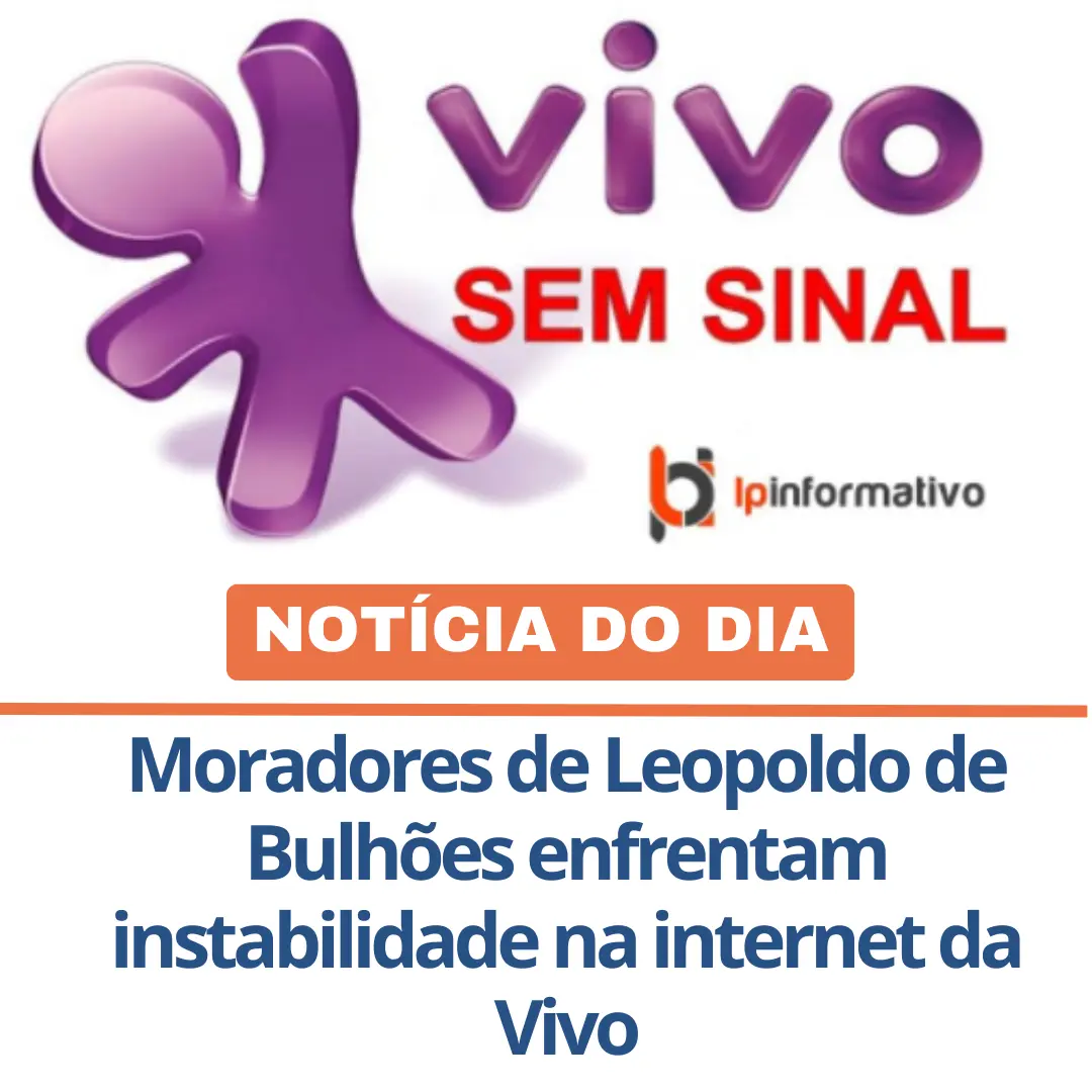 ​Moradores de Leopoldo de Bulhões enfrentam instabilidade na internet da Vivo