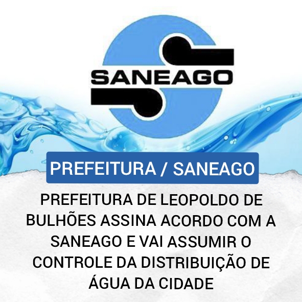 ​PREFEITURA DE LEOPOLDO DE BULHÕES ASSINA ACORDO COM A SANEAGO E VAI ASSUMIR O CONTROLE DA DISTRIBUIÇÃO DE AGUA DA CIDADE
