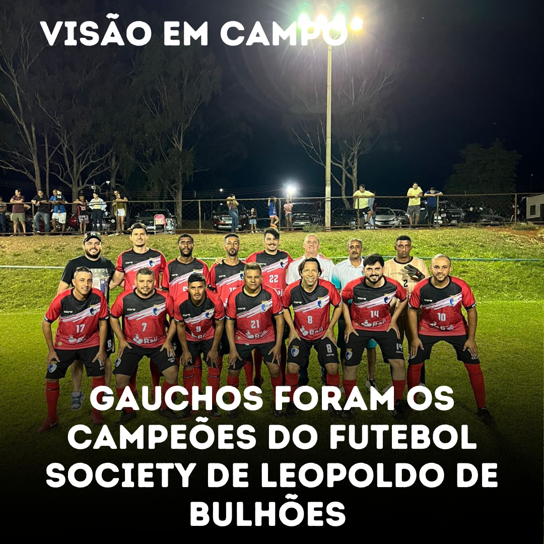​GAUCHOS FORAM CAMPEÕS DO FUTEBOL SOCEYTE DE LEOPOLDO DE BULHÕES