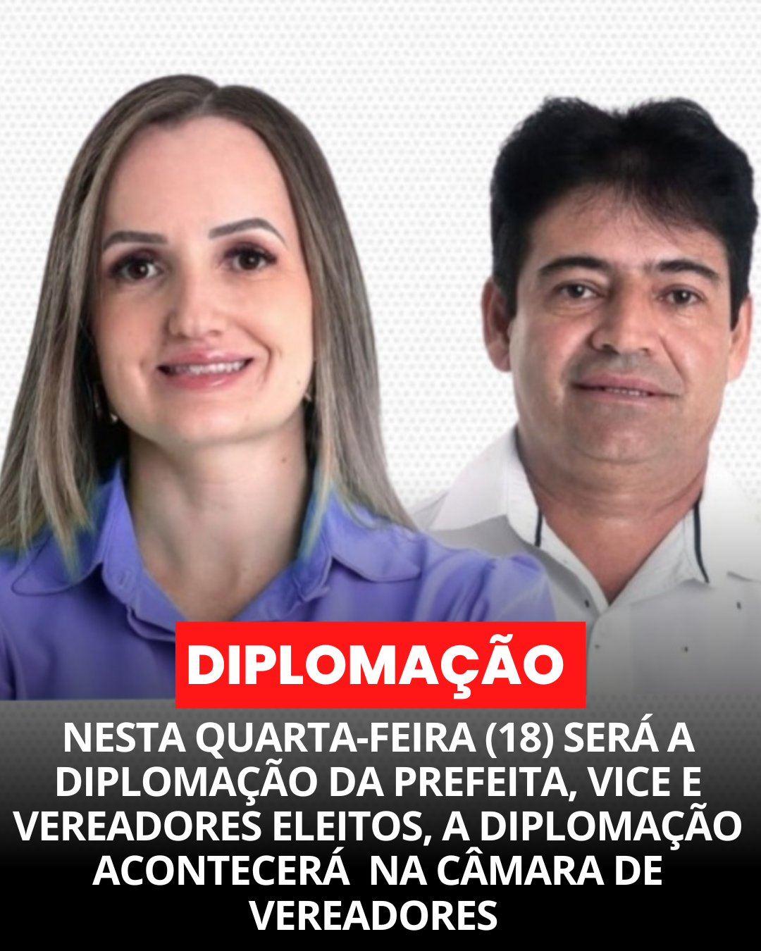 ​NESTA QUARTA-FEIRA (18) SERÁ A DIPLOMAÇÃO DA PREFEITA, VICE E VEREADORES ELEITOS.