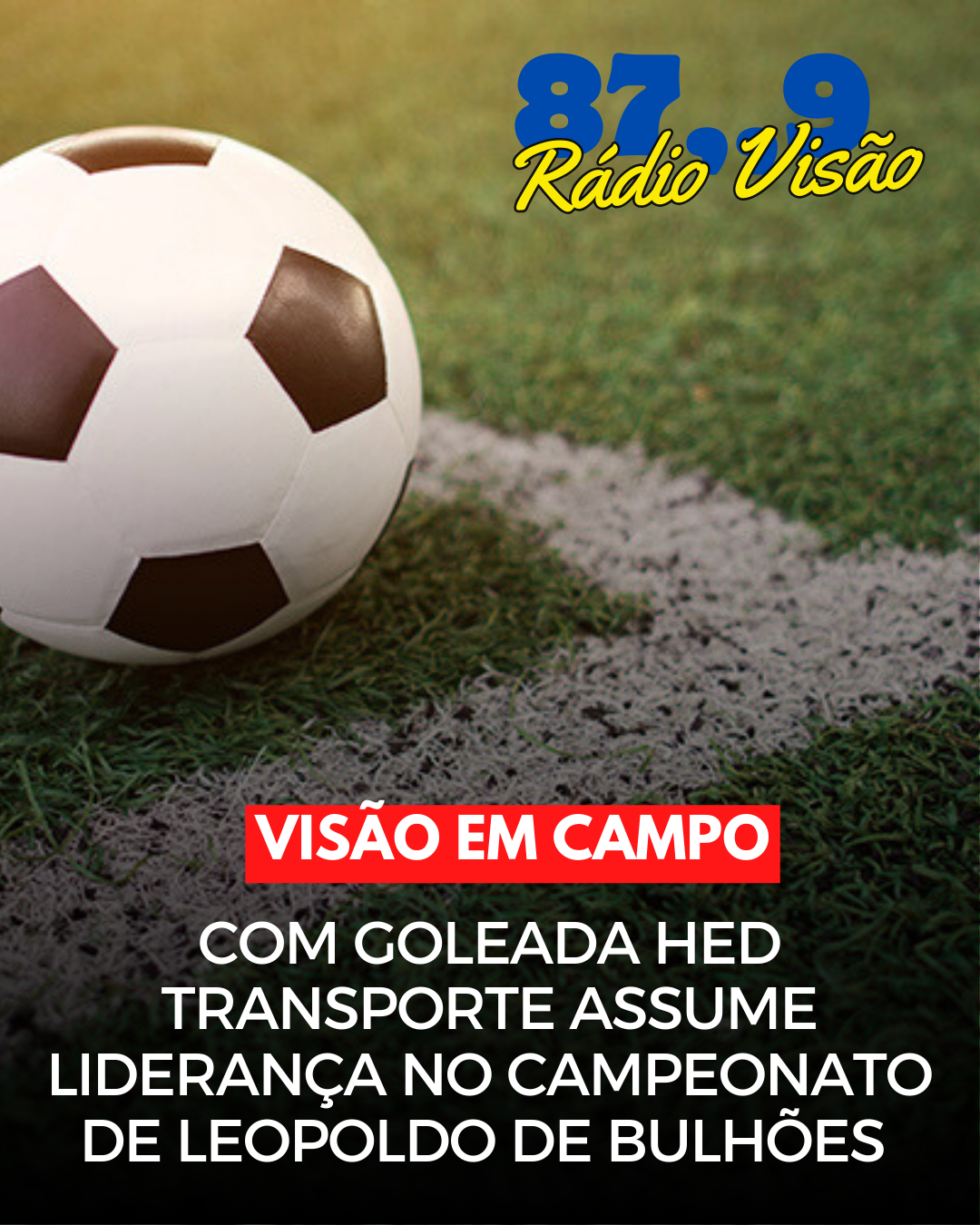 ​COM GOLEADA HED TRANSPORTES ASSUME A LIDERANÇA DO CAMPEONATO DE LEOPOLDO DE BULHÕES