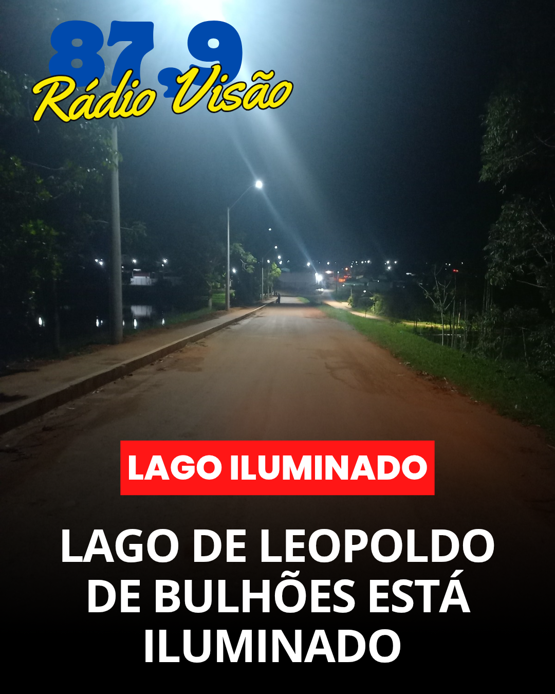 ​LAGO DE LEOPOLDO DE BULHÕES ESTA ILUMINADO