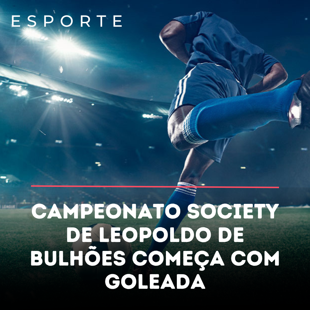 ​CAMPEONATO SOCEYTE DE LEOPOLDO DE BULHÕES COMEÇA COM GOLEADA