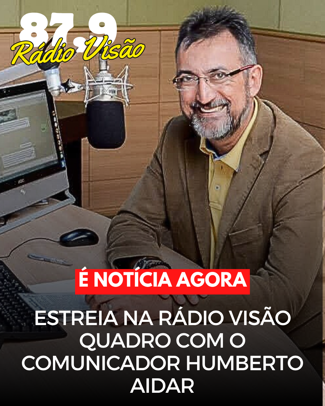 ​ESTREIA NA RÁDIO VISÃO QUADRO COM O COMUNICADOR HUMBERTO AIDAR