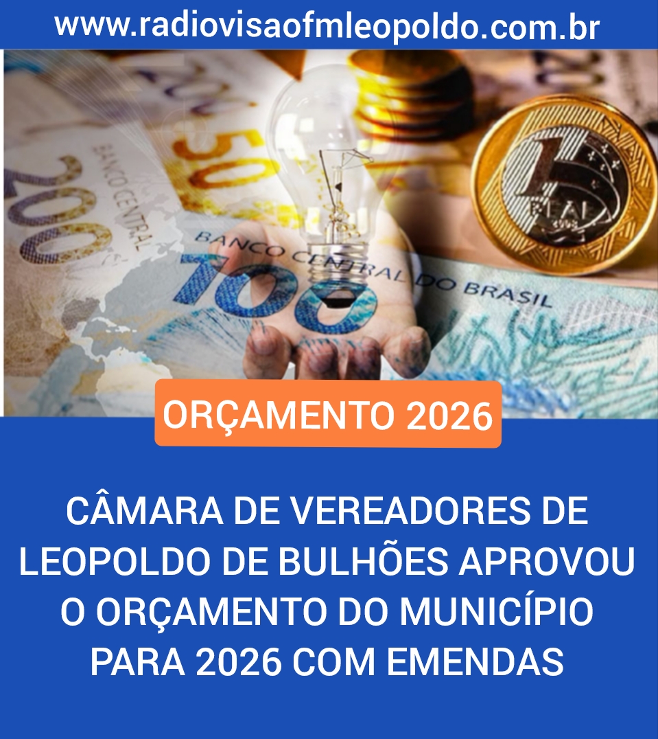 ​CÂMARA DE VEREADORES DE LEOPOLDO DE BULHÕES APROVOU O ORÇAMENTO DO MUNICIPIO PARA 2026 COM EMENDAS