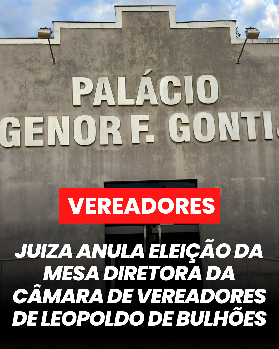 ​JUIZA ANULA ELEIÇÃO DA MESA DIRETORA DA CÂMARA DE VEREADORES DE LEOPOLDO DE BULHÕES E DETERMINA A REALIZAÇÃO DE NOVAS ELEIÇÕES