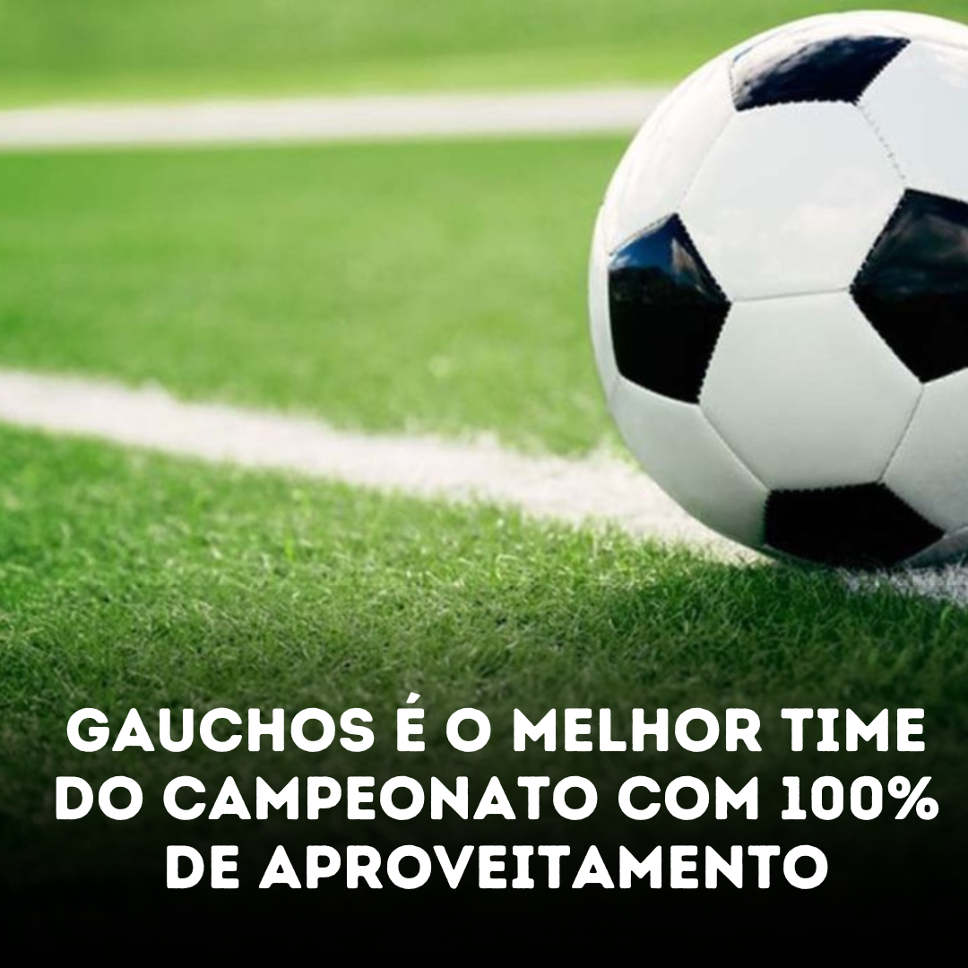 ​GAUCHOS SÃO O MELHOR TIME DO CAMPEONATO COM 100% DE APROVEITAMENTO
