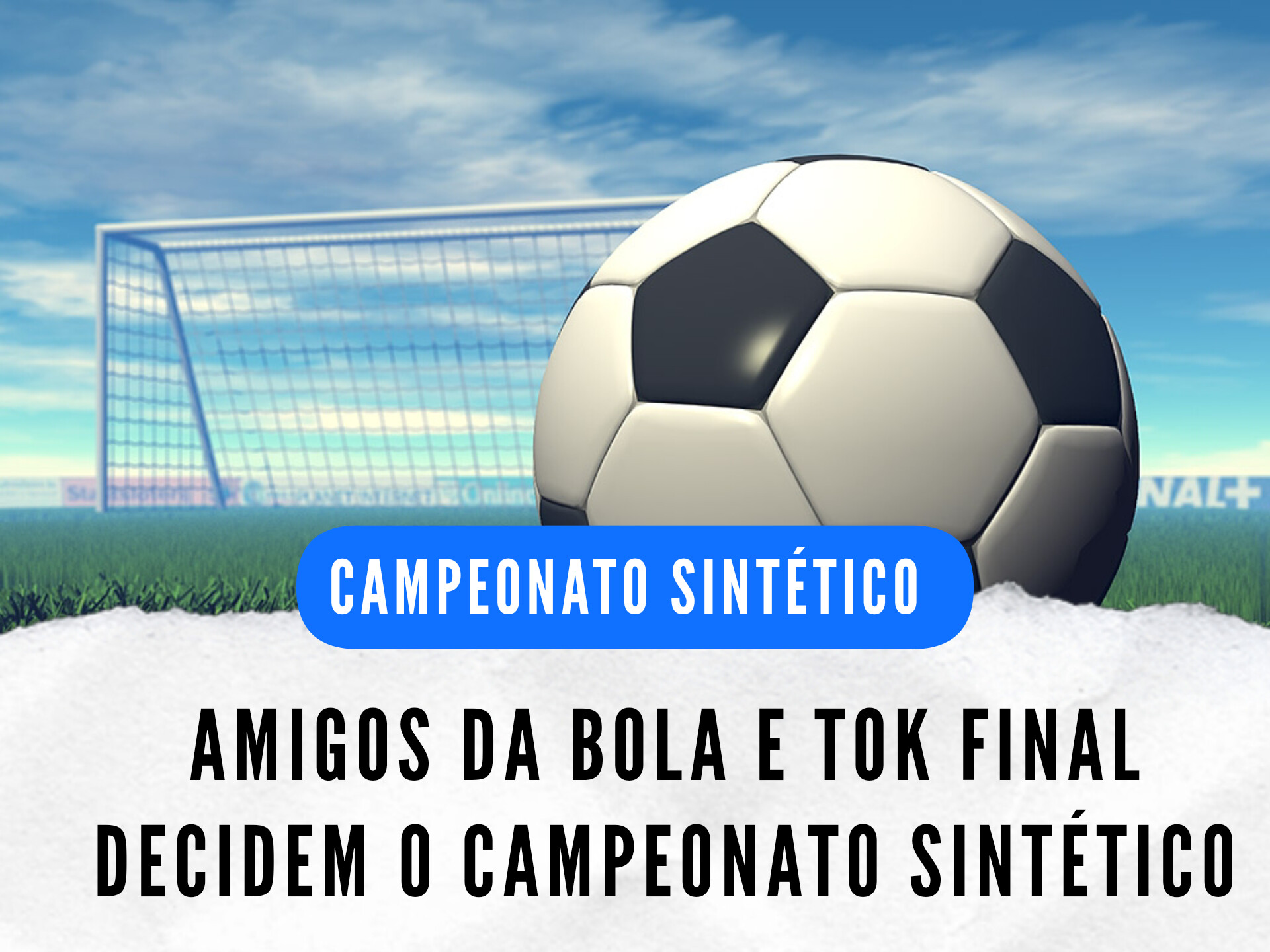 ​AMIGOS DA BOLA E TOK FINAL DECIDEM O CAMPEONATO SINTÉTICO