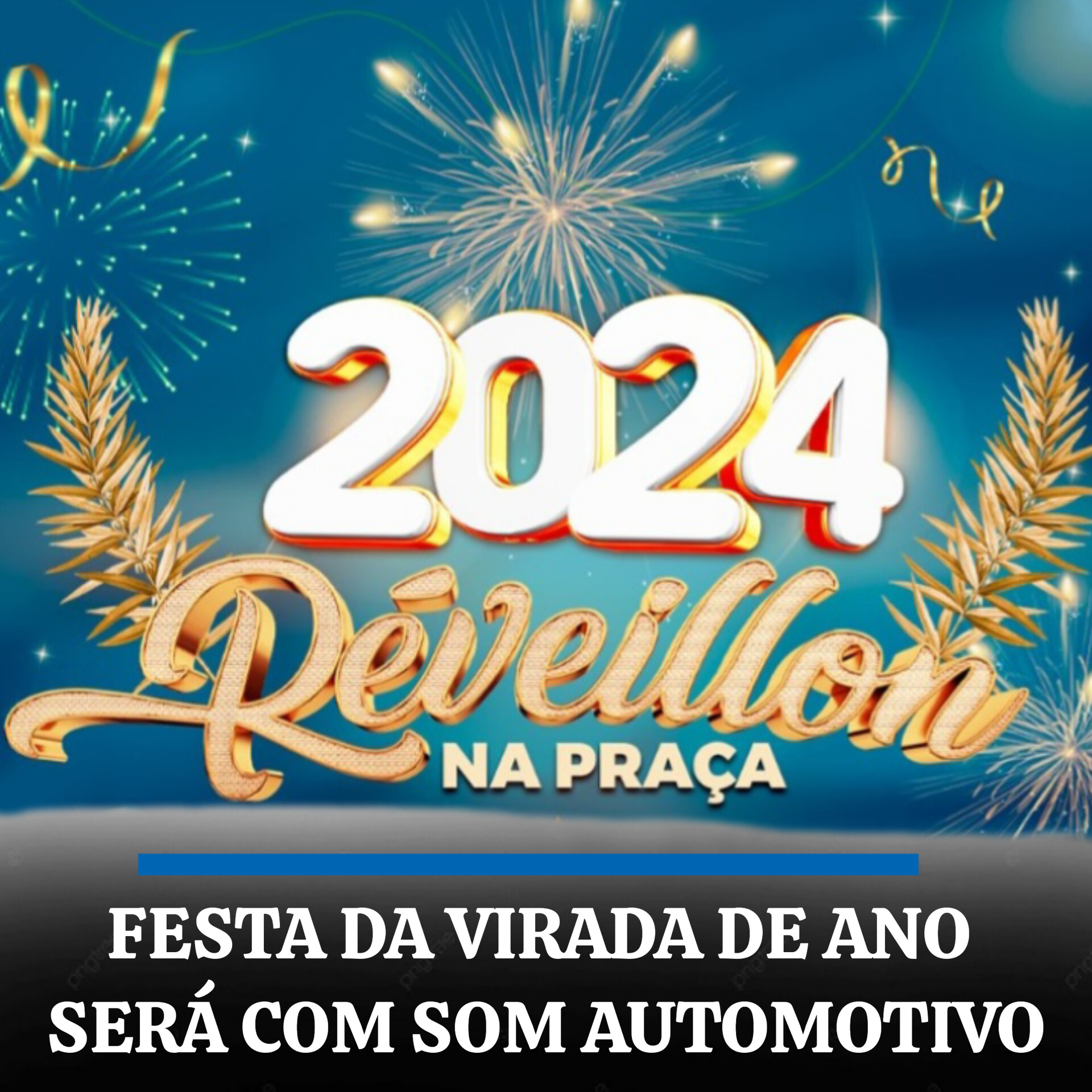 FESTA DA VIRADA DE ANO EM LEOPOLDO DE BULHOES SERÁ COM SOM AUTOMOTIVO