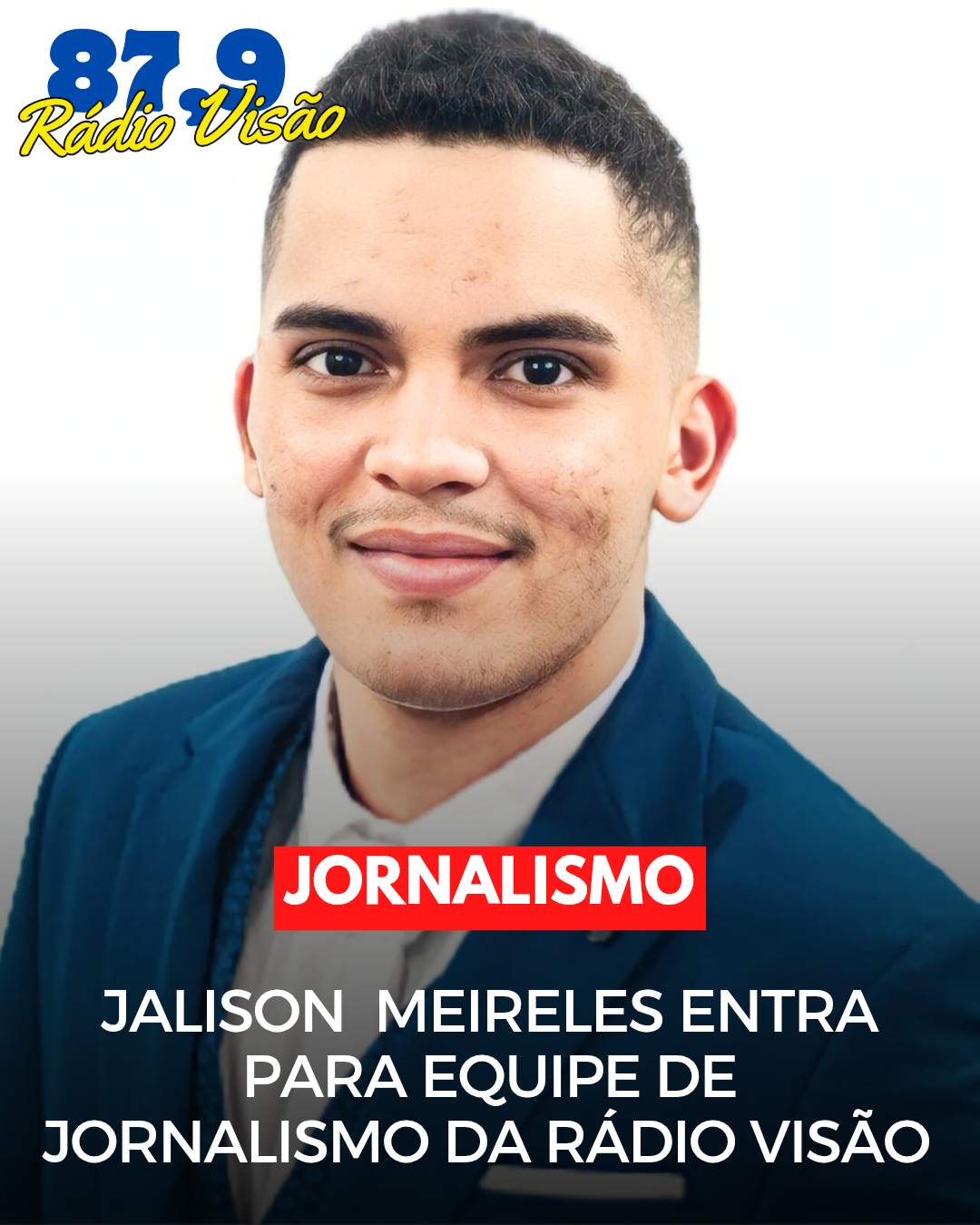 ​JALISON MEIRELES ENTRA PARA A EQUIPE DE JORNALISMO DA RÁDIO VISÃO