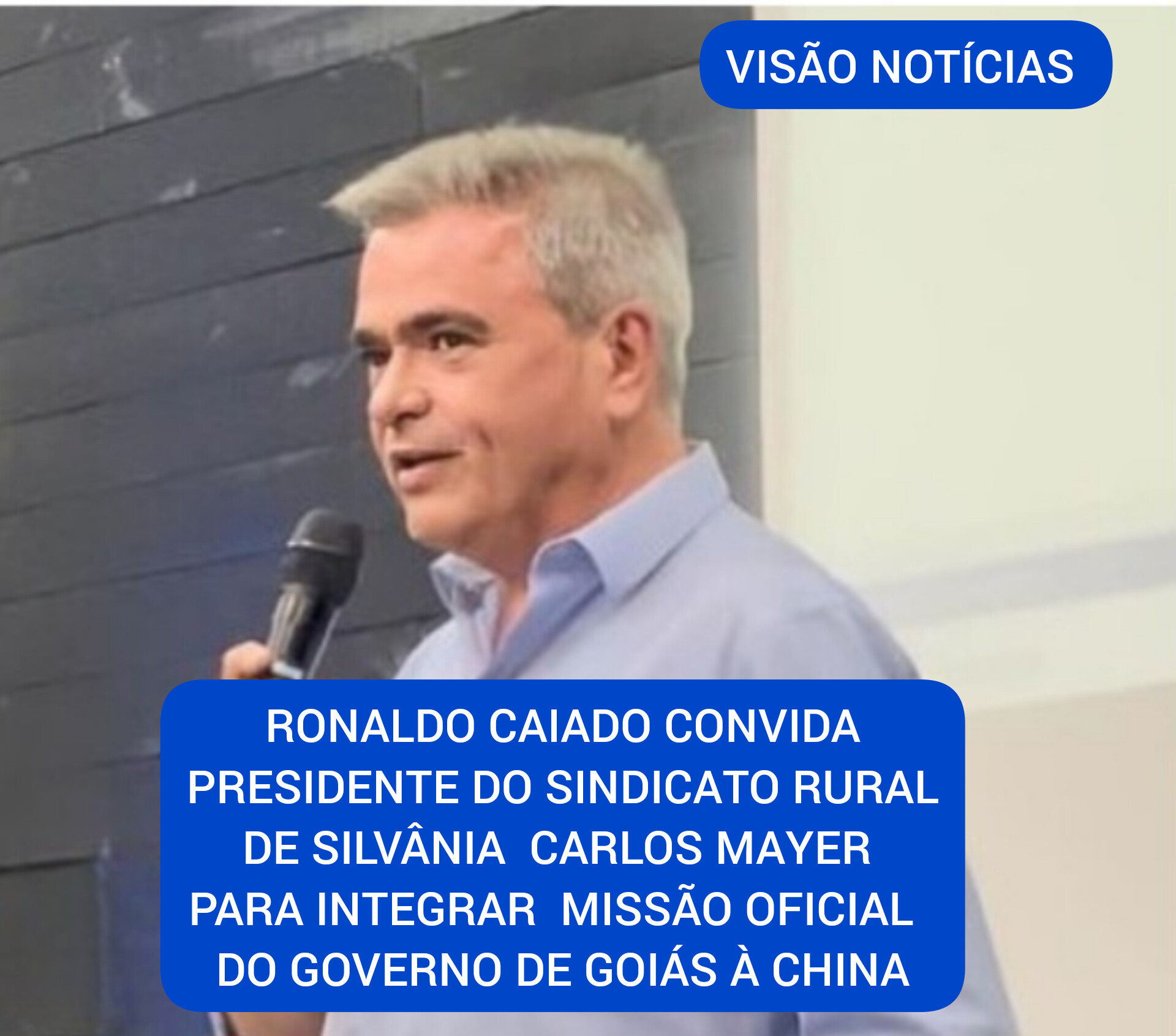 ​Ronaldo Caiado convida presidente do Sindicato Rural de Silvânia, Carlos Mayer, para integrar Missão Oficial do Governo de Goiás à China