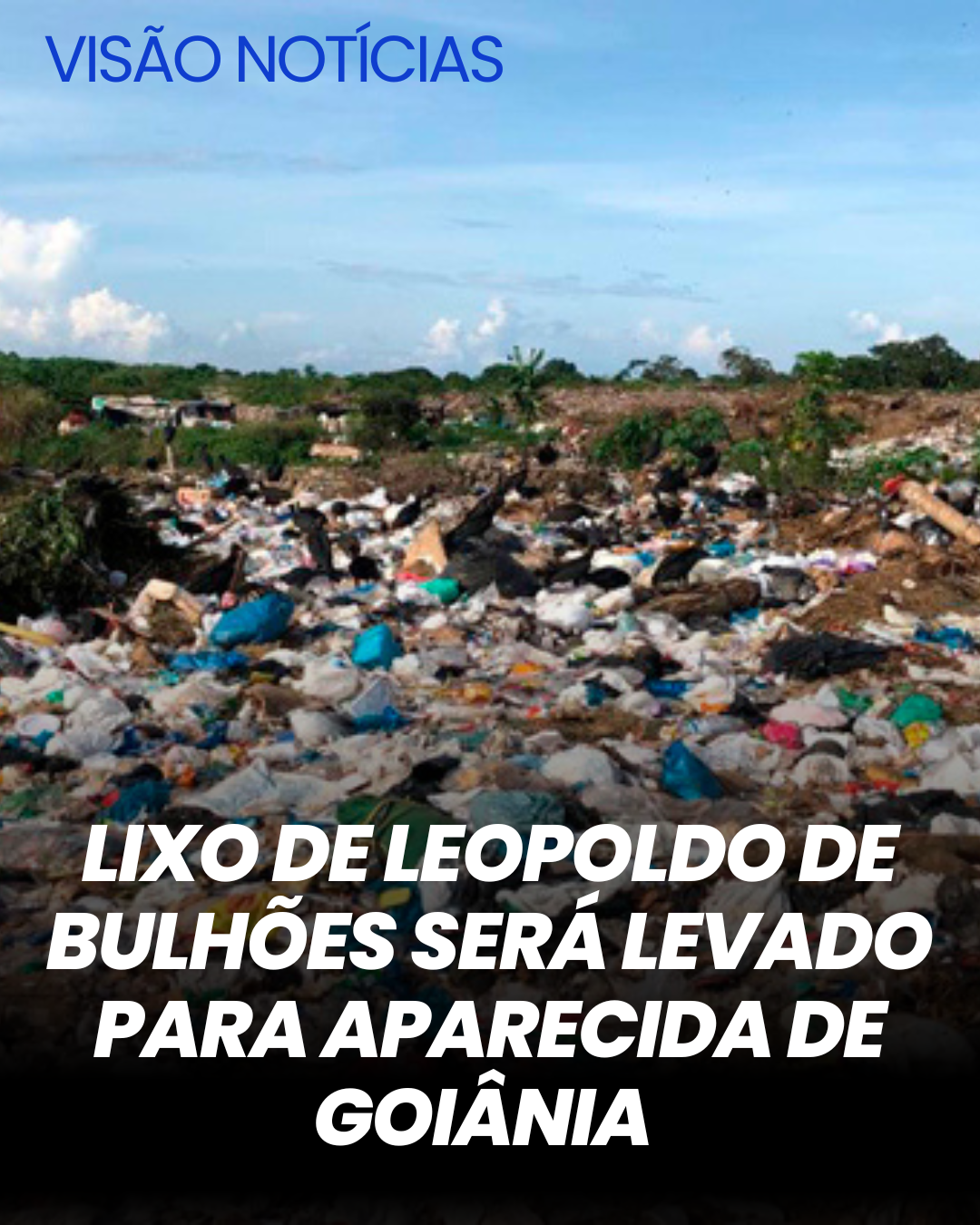 ​LIXO DE LEOPOLDO DE BULHÕES SERÁ LEVADO PARA APARECIDA DE GOIÂNIA
